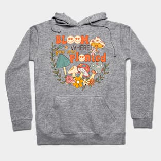 Bloom Where You Are Planted Hoodie